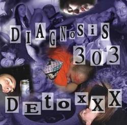 Diagnosis 303 : Detoxxx